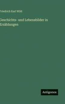 Geschichts- und Lebensbilder in Erzählungen
