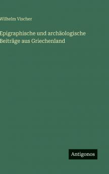 Epigraphische und archäologische Beiträge aus Griechenland