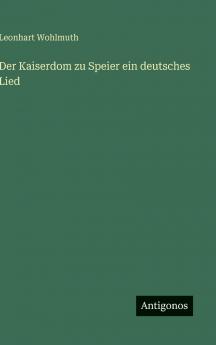 Der Kaiserdom zu Speier ein deutsches Lied