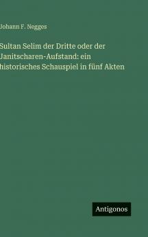 Sultan Selim der Dritte oder der Janitscharen-Aufstand
