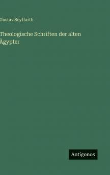 Theologische Schriften der alten Ägypter
