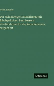 Der Heidelberger Katechismus mit Bibelsprüchen