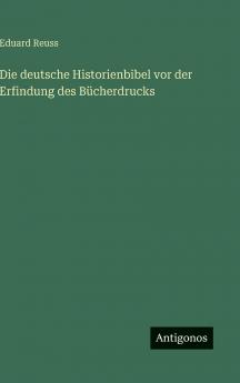 Die deutsche Historienbibel vor der Erfindung des Bücherdrucks