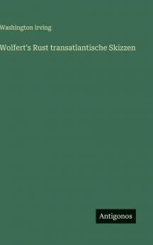 Wolfert's Rust transatlantische Skizzen