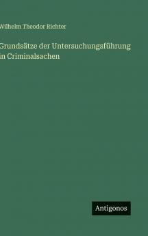 Grundsätze der Untersuchungsführung in Criminalsachen