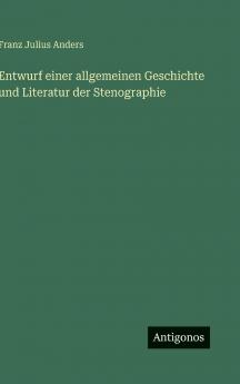 Entwurf einer allgemeinen Geschichte und Literatur der Stenographie