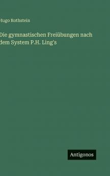 Die gymnastischen Freiübungen nach dem System P.H. Ling's