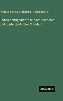 Polterabendgedichte in hochdeutscher und niederdeutscher Mundart