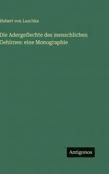 Die Adergeflechte des menschlichen Gehirnes