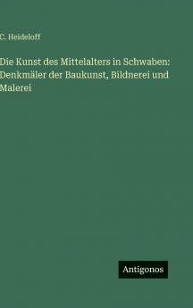 Die Kunst des Mittelalters in Schwaben