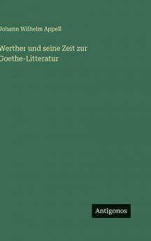 Werther und seine Zeit zur Goethe-Litteratur