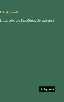 Titus oder die Zerstörung Jerusalem's