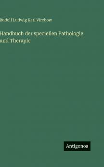 Handbuch der speciellen Pathologie und Therapie