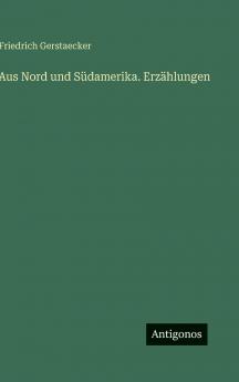 Aus Nord und Südamerika. Erzählungen