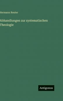 Abhandlungen zur systematischen Theologie