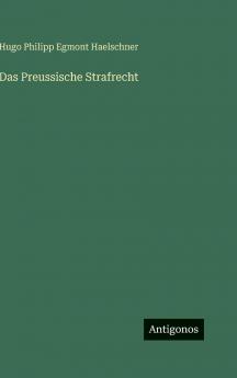 Das Preussische Strafrecht