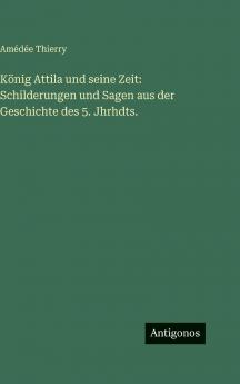König Attila und seine Zeit