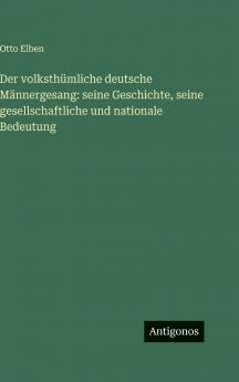 Der volksthümliche deutsche Männergesang