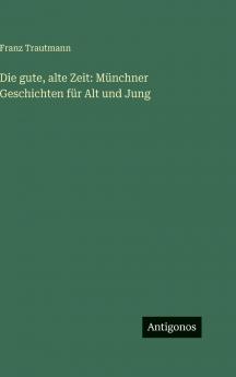 Die gute alte Zeit