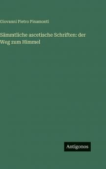Sämmtliche ascetische Schriften
