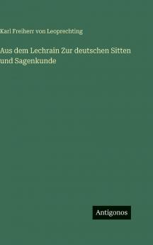 Aus dem Lechrain Zur deutschen Sitten und Sagenkunde