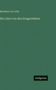 Die Lehre von den Erlagerstätten