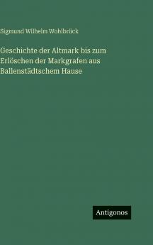 Geschichte der Altmark bis zum Erlöschen der Markgrafen aus Ballenstädtschem Hause