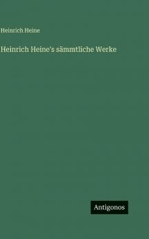 Heinrich Heine's sämmtliche Werke