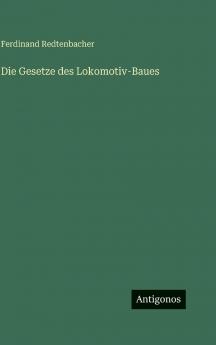 Die Gesetze des Lokomotiv-Baues