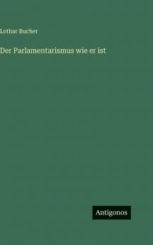 Der Parlamentarismus wie er ist