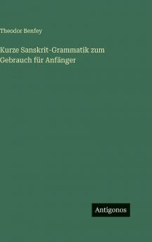 Kurze Sanskrit-Grammatik zum Gebrauch für Anfänger