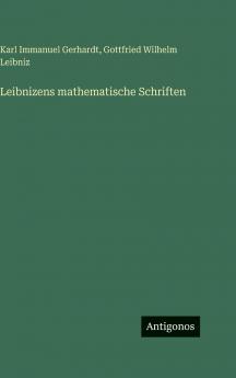 Leibnizens mathematische Schriften