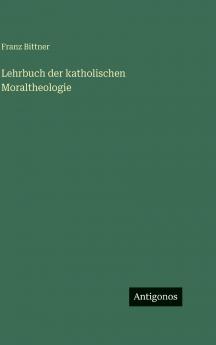 Lehrbuch der katholischen Moraltheologie