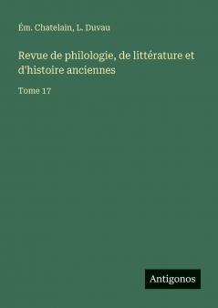 Revue de philologie de littérature et d'histoire anciennes