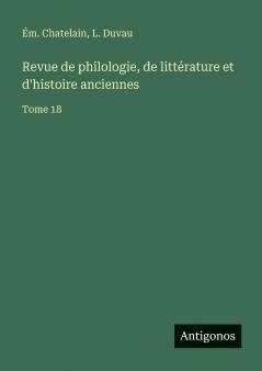 Revue de philologie de littérature et d'histoire anciennes