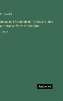 Revue de l'Academie de Toulouse et des autres académies de l'empire