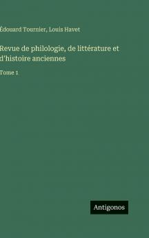 Revue de philologie de littérature et d'histoire anciennes