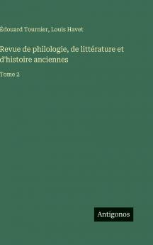 Revue de philologie de littérature et d'histoire anciennes