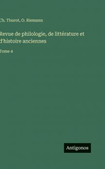 Revue de philologie de littérature et d'histoire anciennes