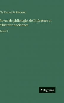 Revue de philologie de littérature et d'histoire anciennes