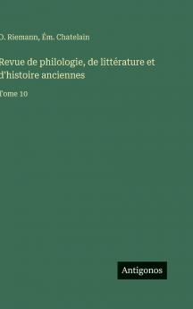 Revue de philologie de littérature et d'histoire anciennes
