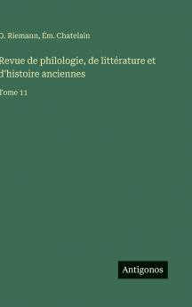 Revue de philologie de littérature et d'histoire anciennes