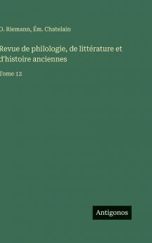 Revue de philologie de littérature et d'histoire anciennes
