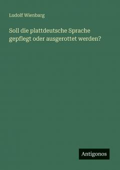 Soll die plattdeutsche Sprache gepflegt oder ausgerottet werden?