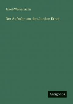 Der Aufruhr um den Junker Ernst
