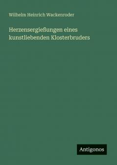 Herzensergießungen eines kunstliebenden Klosterbruders