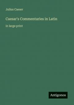 Caesar's Commentaries in Latin
