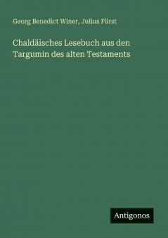Chaldäisches Lesebuch aus den Targumin des alten Testaments
