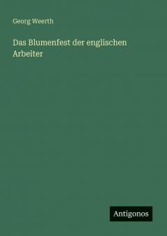Das Blumenfest der englischen Arbeiter
