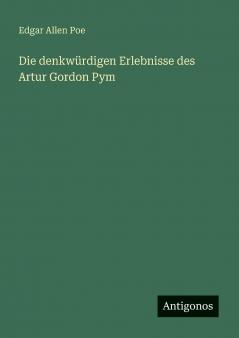 Die denkwürdigen Erlebnisse des Artur Gordon Pym